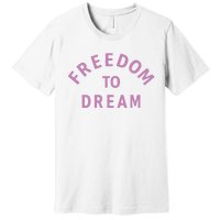 Goat 10 Freedom To Dream Premium T-Shirt