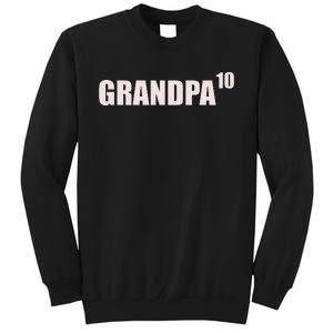 Grandpa 10 Grandkids 10th Time Cubed Grandpa Of Ten Tall Sweatshirt