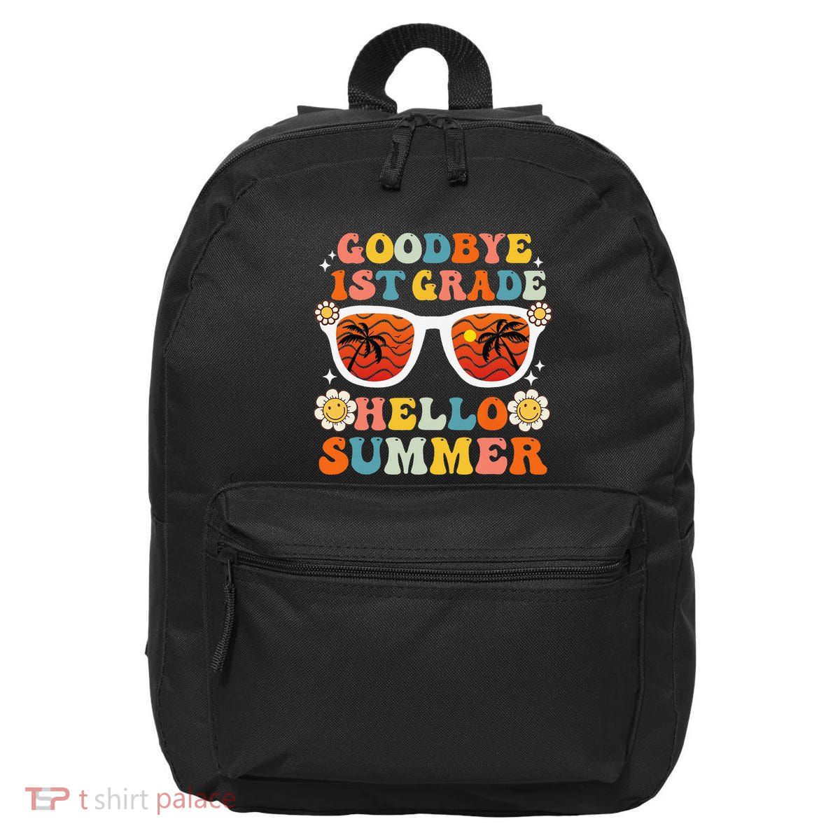 Goodbye 1st Grade Hello Summer Funny First Grade Graduate 16 in Basic Backpack