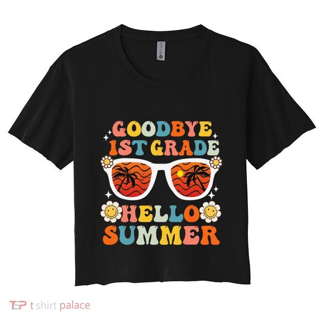 Goodbye 1st Grade Hello Summer Funny First Grade Graduate Crop Top