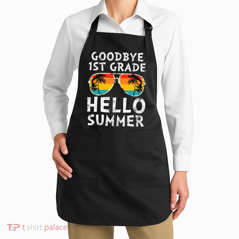 Goodbye 1st Grade Hello Summer Last Day Of School Apron