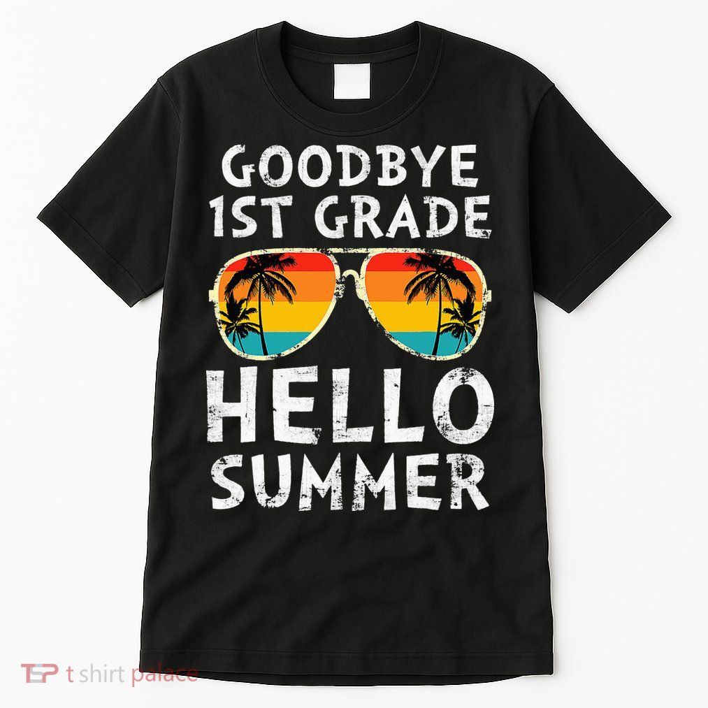 Goodbye 1st Grade Hello Summer Last Day Of School Tall T-Shirt
