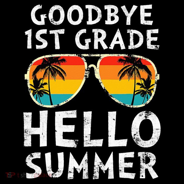 Goodbye 1st Grade Hello Summer Last Day Of School Tall T-Shirt