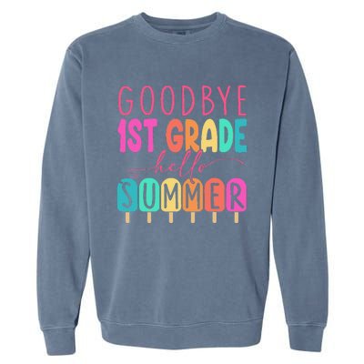 Goodbye 1st Grade Hello Summer First Grade Graduate Garment-Dyed Sweatshirt