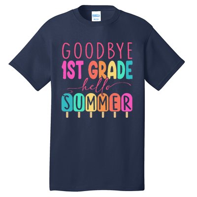 Goodbye 1st Grade Hello Summer First Grade Graduate Tall T-Shirt