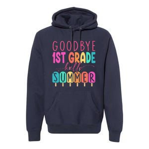 Goodbye 1st Grade Hello Summer First Grade Graduate Premium Hoodie