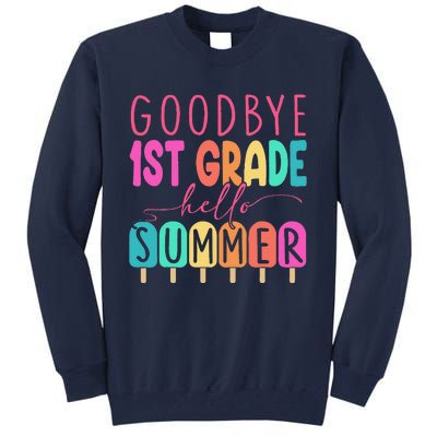 Goodbye 1st Grade Hello Summer First Grade Graduate Tall Sweatshirt