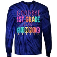 Goodbye 1st Grade Hello Summer First Grade Graduate Tie-Dye Long Sleeve Shirt