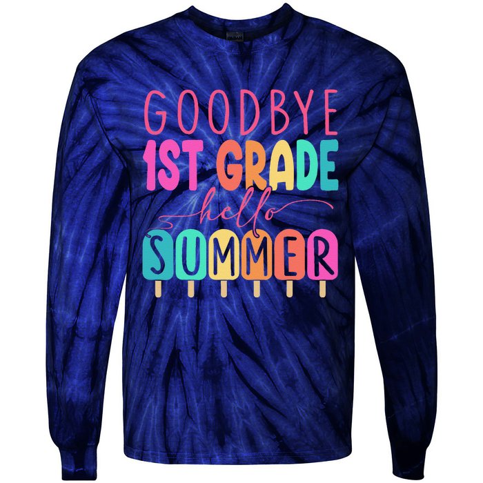 Goodbye 1st Grade Hello Summer First Grade Graduate Tie-Dye Long Sleeve Shirt