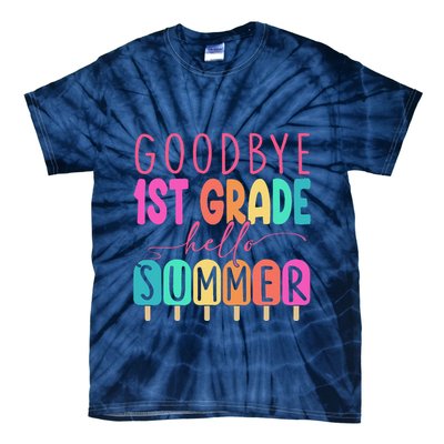 Goodbye 1st Grade Hello Summer First Grade Graduate Tie-Dye T-Shirt