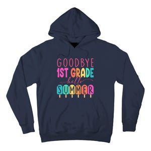 Goodbye 1st Grade Hello Summer First Grade Graduate Tall Hoodie