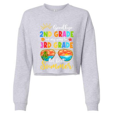 Goodbye 2nd Grade Graduation To 3rd Grade Hello Summer Funny Gift Cropped Pullover Crew