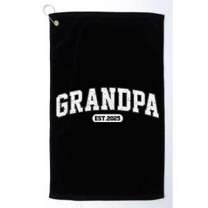 Grandpa 2025 Grandfather Est. 2025 Grandpa Est 2025 Platinum Collection Golf Towel