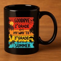 Goodbye 2nd Grade Hello Summer Last Day Of School Graduation 11oz C Handle Ceramic Mug