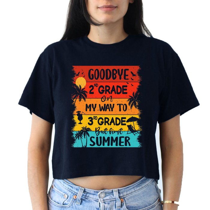 Goodbye 2nd Grade Hello Summer Last Day Of School Graduation Crop Top