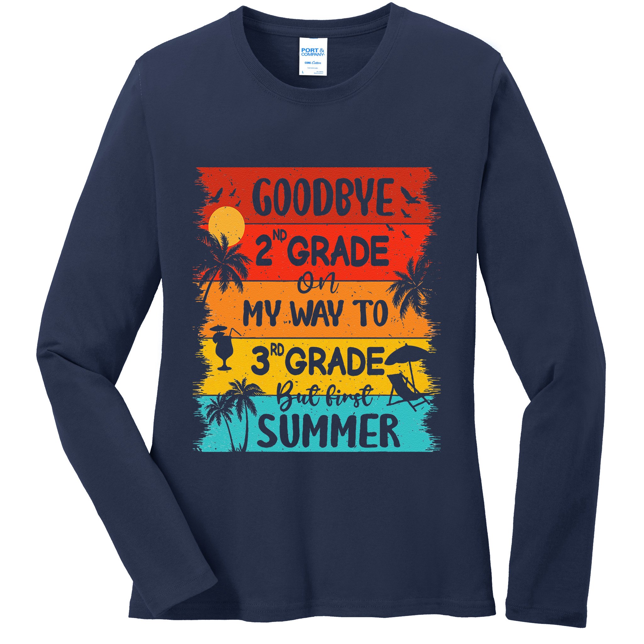 Goodbye 2nd Grade Hello Summer Last Day Of School Graduation Ladies Long Sleeve Shirt