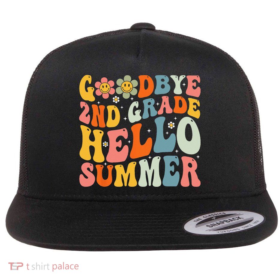 Goodbye 2nd Grade Hello Summer Last Day Of School Flat Bill Trucker Hat
