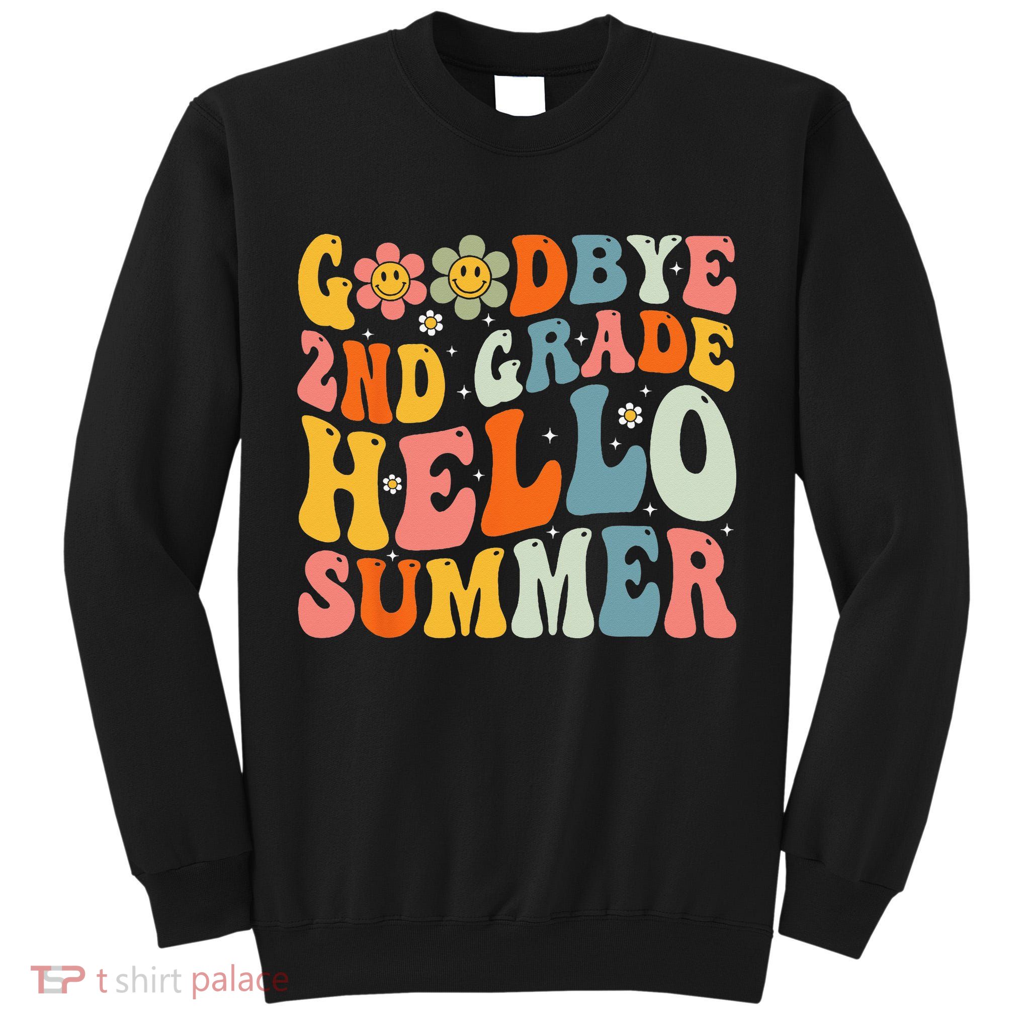 Goodbye 2nd Grade Hello Summer Last Day Of School Tall Sweatshirt