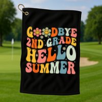 Goodbye 2nd Grade Hello Summer Last Day Of School Golf Towel