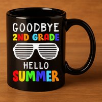 Goodbye 2nd Grade Hello Summer Last Day Of School 11oz C Handle Ceramic Mug