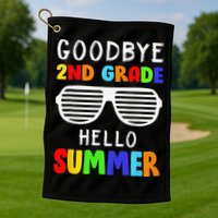 Goodbye 2nd Grade Hello Summer Last Day Of School Golf Towel