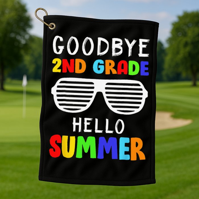 Goodbye 2nd Grade Hello Summer Last Day Of School Golf Towel
