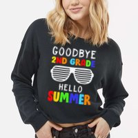 Goodbye 2nd Grade Hello Summer Last Day Of School Cropped Pullover Crew