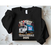 Goodbye 2024 Hello 2025 Happy New Year 2025 Team Garbage Sweatshirt