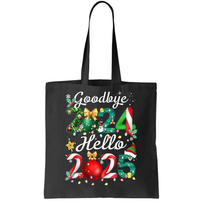 Goodbye 2024 Hello 2025 Merry Christmas Happy New Year 2025 Gift Tote Bag