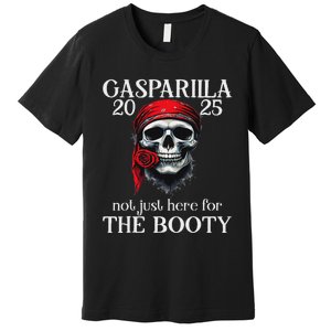 Gasparilla 2025 Pirate Festival Not Just Here For The Booty Premium T-Shirt