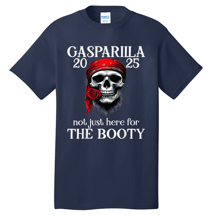 Gasparilla 2025 Pirate Festival Not Just Here For The Booty Tall T-Shirt