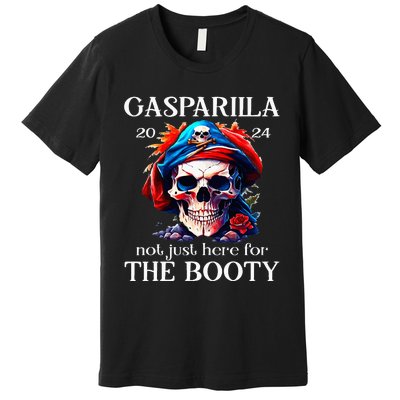 Gasparilla 2024 Pirate Festival Not Just Here For The Booty Premium T-Shirt