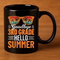 Goodbye 3rd Grade Hello Summer Third Grade 11oz C Handle Ceramic Mug