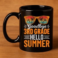 Goodbye 3rd Grade Hello Summer Third Grade 11oz C Handle Ceramic Mug