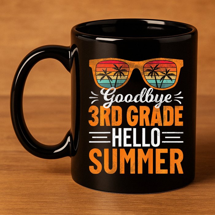 Goodbye 3rd Grade Hello Summer Third Grade 11oz C Handle Ceramic Mug