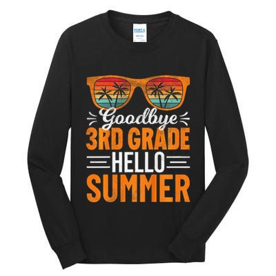 Goodbye 3rd Grade Hello Summer Third Grade Tall Long Sleeve T-Shirt