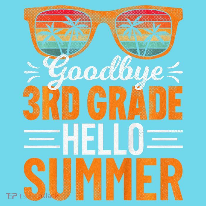 Goodbye 3rd Grade Hello Summer Third Grade Womens T-Shirt