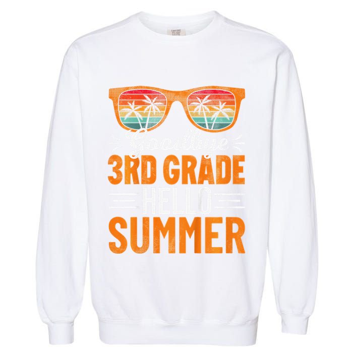 Goodbye 3rd Grade Hello Summer Third Grade Garment-Dyed Sweatshirt
