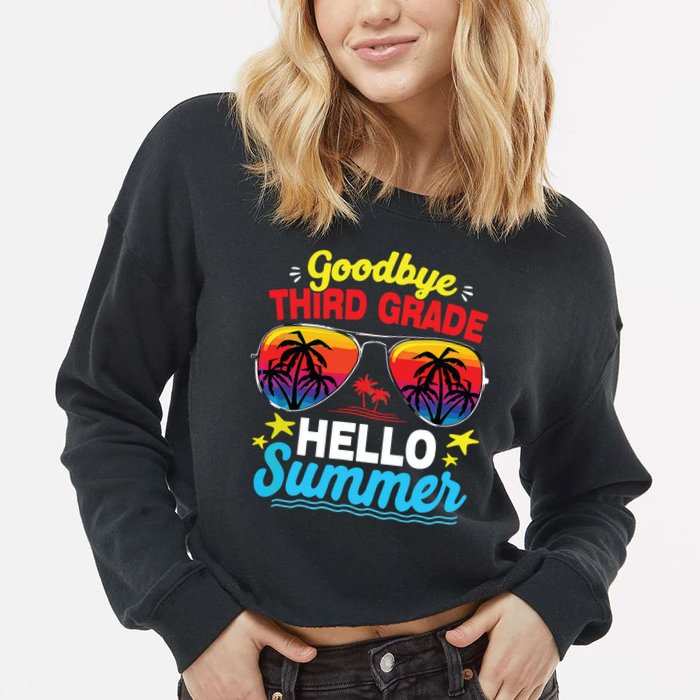 Goodbye 3rd Grade Hello Summer Graduation Last Day Of School Cropped Pullover Crew