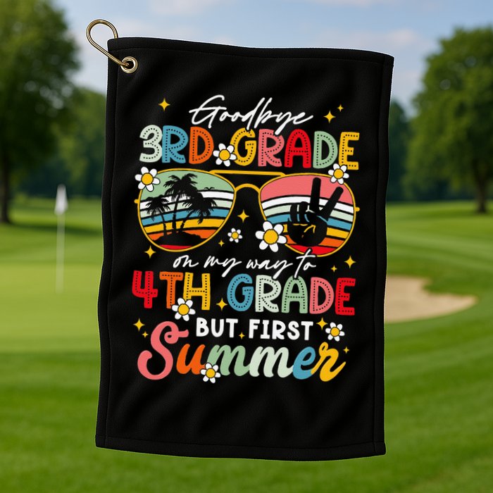Goodbye 3rd Grade Graduation 2025 On My Way To 4th Grade Golf Towel