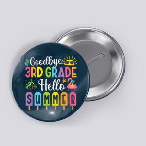 Goodbye 3rd Grade Hello Summer Popsicle Ice Last Day Button