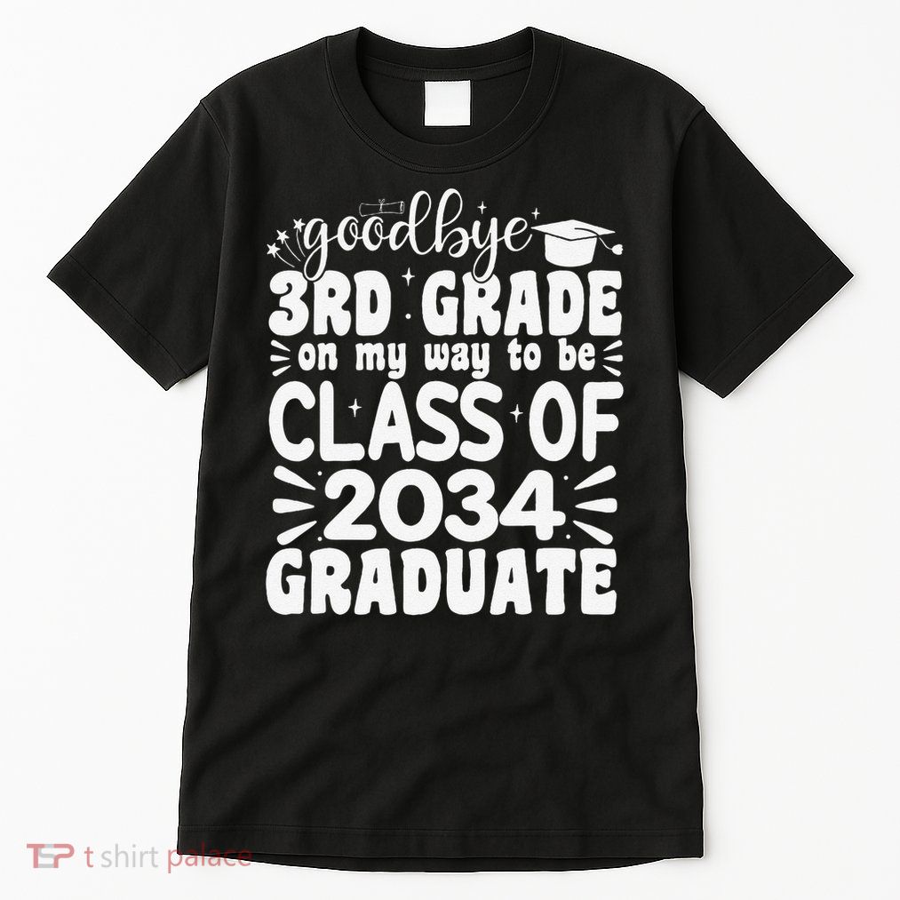Goodbye 3rd Grade Clas Of 2034 Graduate 3rd Grade Tall T-Shirt