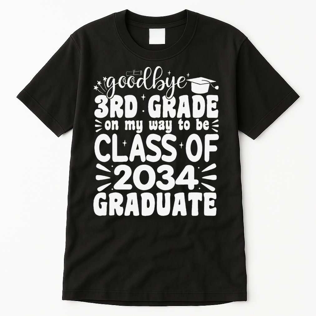 Goodbye 3rd Grade Clas Of 2034 Graduate 3rd Grade Tall T-Shirt