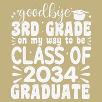 Goodbye 3rd Grade Clas Of 2034 Graduate 3rd Grade Long Sleeve Shirt