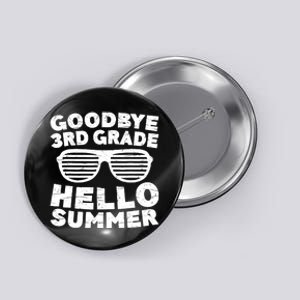 Goodbye 3rd Grade Hello Summer Third Grade Graduate Button