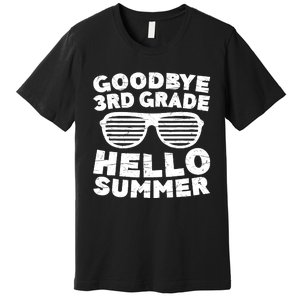 Goodbye 3rd Grade Hello Summer Third Grade Graduate Premium T-Shirt