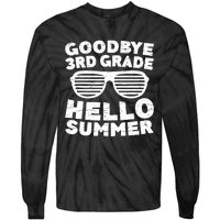 Goodbye 3rd Grade Hello Summer Third Grade Graduate Tie-Dye Long Sleeve Shirt