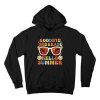 Goodbye 3rd Grade Hello Summer Funny Third Grade Graduate Tall Hoodie