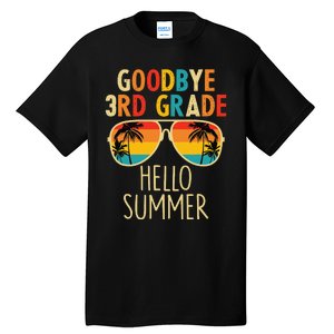 Goodbye 3rd Grade Hello Summer Sunglasses Last Day Of School Tall T-Shirt