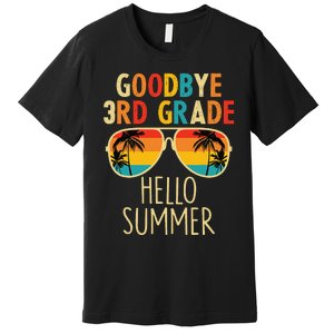 Goodbye 3rd Grade Hello Summer Sunglasses Last Day Of School Premium T-Shirt